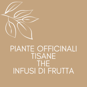 Piante officinali - Tisane - The - Infusi di frutta